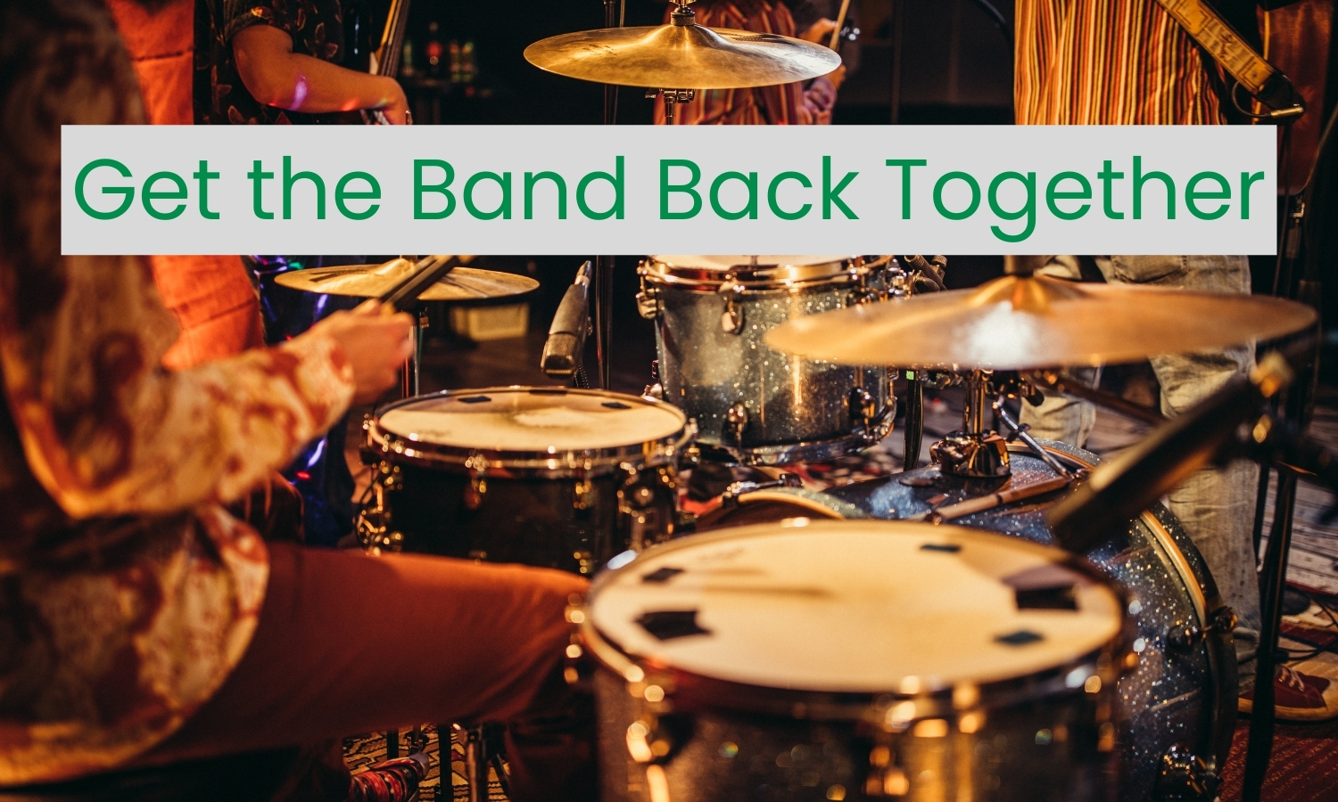 Get the Band Back Together